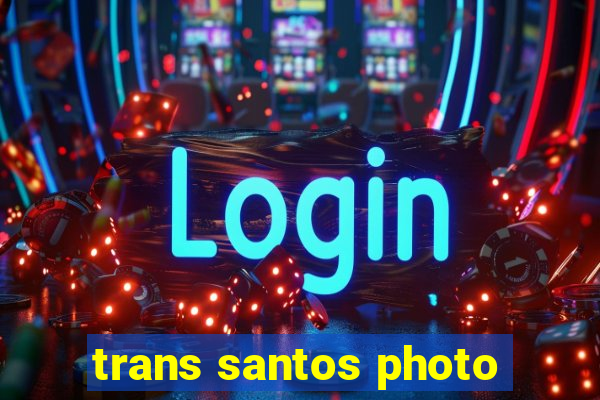 trans santos photo